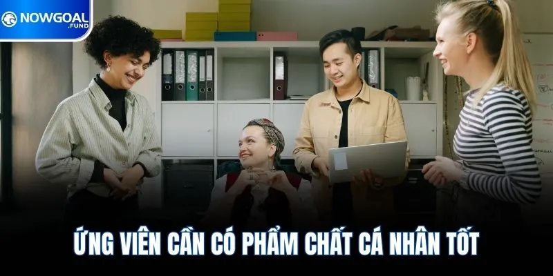 Tuyển Dụng Nowgoal 3 Ứng viên cần có phẩm chất cá nhân tốt